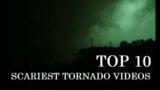 Top 10 Scariest Tornado Videos from Up Close (MARATHON)