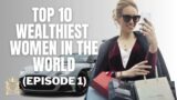Top 10 Wealthiest Women in the World Part 1 | Opulence Luxury