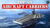 Top 10 largest aircraft carrier in the world 2023