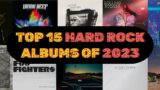 Top 15 BEST HARD ROCK ALBUMS Of 2023 | ROLLING STONES, FOO FIGHTERS & MORE