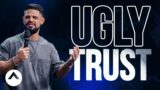 Ugly Trust | Pastor Steven Furtick | Elevation Church