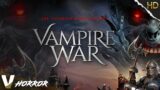 VAMPIRE WAR – FULL HD HORROR MOVIE IN ENGLISH