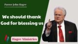 We should thank God for blessing us –  John Hagee