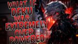 What If Deku Was Extremely Overpowered | Part 1