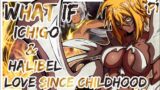 What If Ichigo And Halibel Love Since Childhood? | PART 1 |