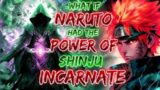 What If Naruto Had The Power's Of Shinju Incarnate