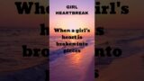 When a girl's heart is broken into pieces……. #girlfacts #facts#shorts  #subscribe