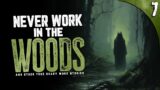 Why I'll NEVER Work in the Woods AGAIN | 7 TRUE Horror Stories from Work