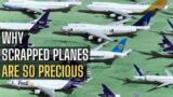 Why Scrapped Planes are so Precious