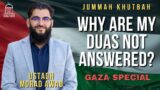 Why are my Duas not answered? GAZA SPECIAL | Jummah Khutbah | Ustadh Morad Awad