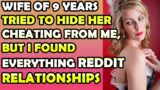 Wife Of 9 Years Tried To Hide Her Cheating From Me, But I Found Everything Reddit Relationships