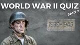 World War 2 Quiz – Part 2 | Can You Answer These Second World War Questions?