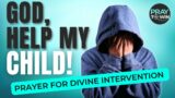 Your Child is Under Attack – Pray! | You Will See God's Glory | Christian Parenting | Help my child