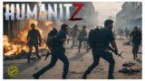 Zombies, Bandits, Survival! What could go Wrong?! HumaNitZ