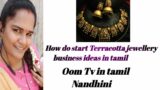 how to start terracotta jewellery business Tamil || business tips || Oom Tv in tamil || Nandhini