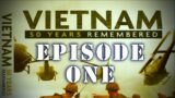 "Vietnam: 50 Years Remembered" Series – Complete Episode One
