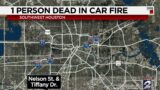 1 dead after car catches fire in southwest Houston