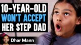 10-Year-Old WON'T ACCEPT Her STEP DAD FT. Cole And EV LaBrant | Dhar Mann Studios