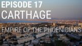 17. Carthage – Empire of the Phoenicians