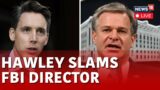 U.S. News Live | Senator Josh Hawley Slams FBI Director Christopher Wray | US House Live | N18L