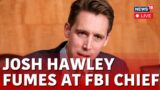 U.S. News Live | Senator Josh Hawley Slams FBI Director Christopher Wray | US House Live | N18L