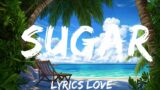 Maroon 5 – Sugar (Lyrics)  | Lyrics Love
