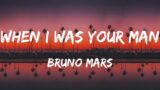 Bruno Mars – When I Was Your Man (Lyrics)