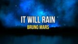 It Will Rain – Bruno Mars