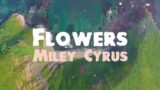 Miley Cyrus – Flowers (Lyrics)