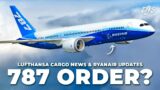 787 Order, Lufthansa News & Ryanair Updates