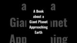 A Book about a Giant Planet Approaching Earth (transcript in description)