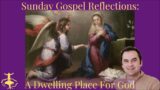 A Dwelling Place for God: 4th Sunday of Advent