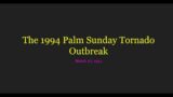 A Short Summary | The 1994 Palm Sunday Tornado Outbreak