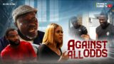 AGAINST ALL ODDS – ADRIAN MICHAELSON, NIKE ADAMS, MC LAUGH DOCTOR, latest 2023 nigerian movies