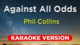 AGAINST ALL ODDS – Phil Collins (KARAOKE VERSION with lyrics)