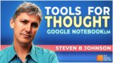 AI-Powered "Tools for Thought": Exploring NotebookLM with Steven Berlin Johnson | E1869