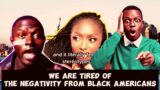 Africans Expose their Frustrations with Black Americans: We Are Tired The Negativity