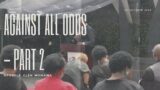 Against All Odds [Part 2] – 22 October 2023