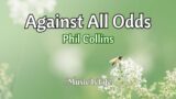 Against All Odds – Phil Collins (Song Lyrics)