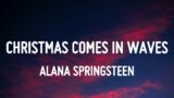 Alana Springsteen – Christmas Comes In Waves (Lyrics)