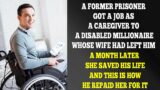 An Ex-Convict Got A Job As A Caregiver To An Invalid Rich Man Whose Wife Had Left Him