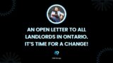 An Open Letter to All Landlords in Ontario. It’s Time For A Change!