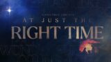 At Just the Right Time: A Christmas Cantata (LIVE 2nd Service)