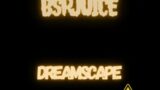 BSRJuice   DREAMSCAPE