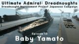 Baby Yamato – Episode 13 – Dreadnought Improvement Project Japanese Campaign
