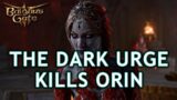 Baldurs Gate 3: The Dark Urge kills Orin