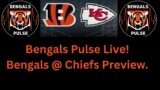 Bengals Pulse Live! Bengals @ Chiefs preview.