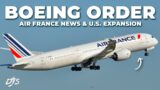 Boeing Order, Air France News & U.S. Expansion