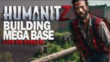Building MEGA BASE – Maybe? Come help me in Humanitz Zombie Survival