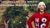 CHRISTMAS Wreath Workshop LIVE!
